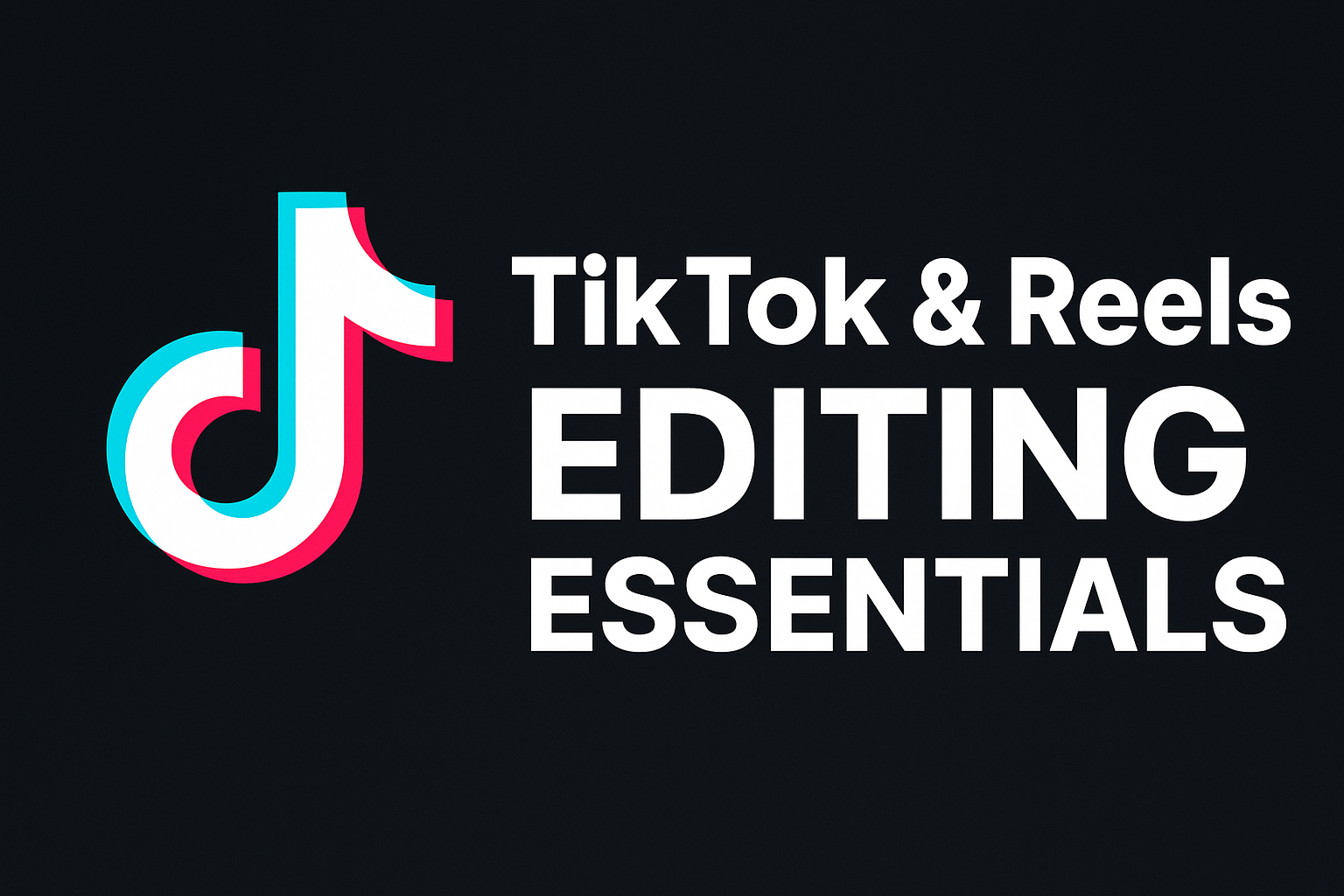 TikTok & Reels Editing Essentials